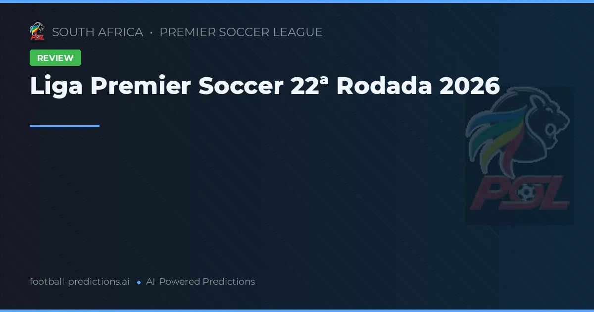 Liga Premier Soccer 22ª Rodada 2026