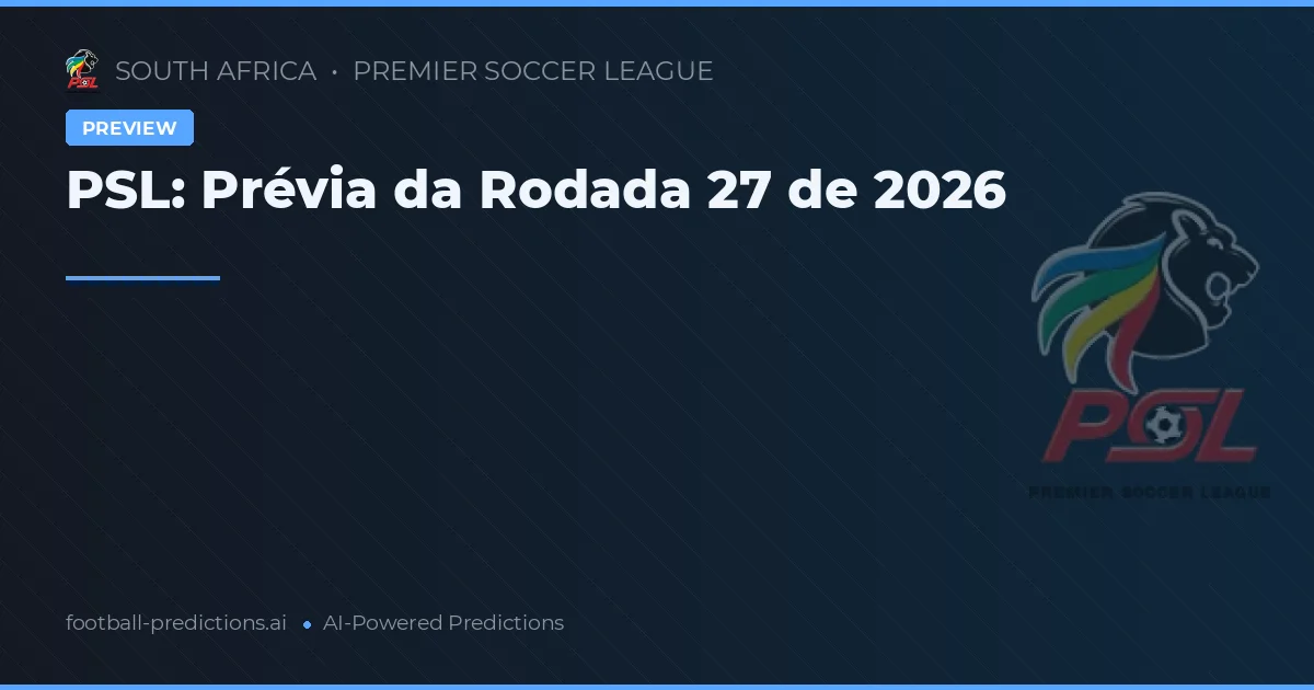 PSL: Prévia da Rodada 27 de 2026