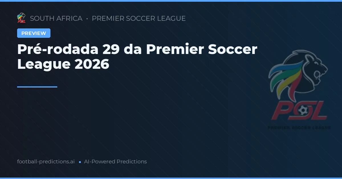 Pré-rodada 29 da Premier Soccer League 2026