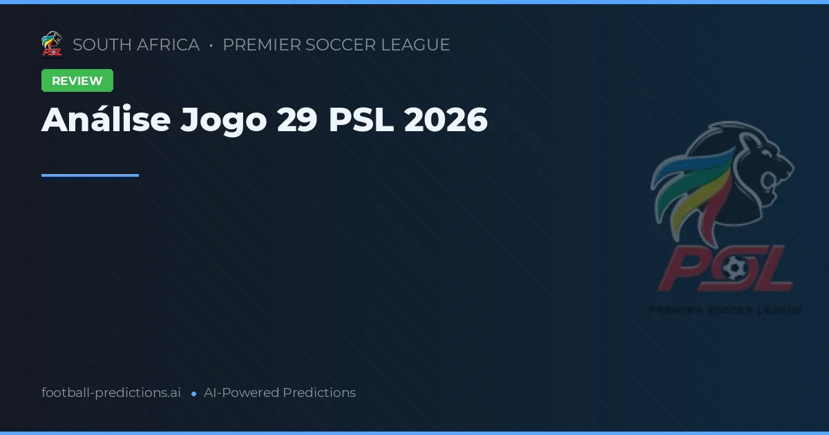 Análise Jogo 29 PSL 2026