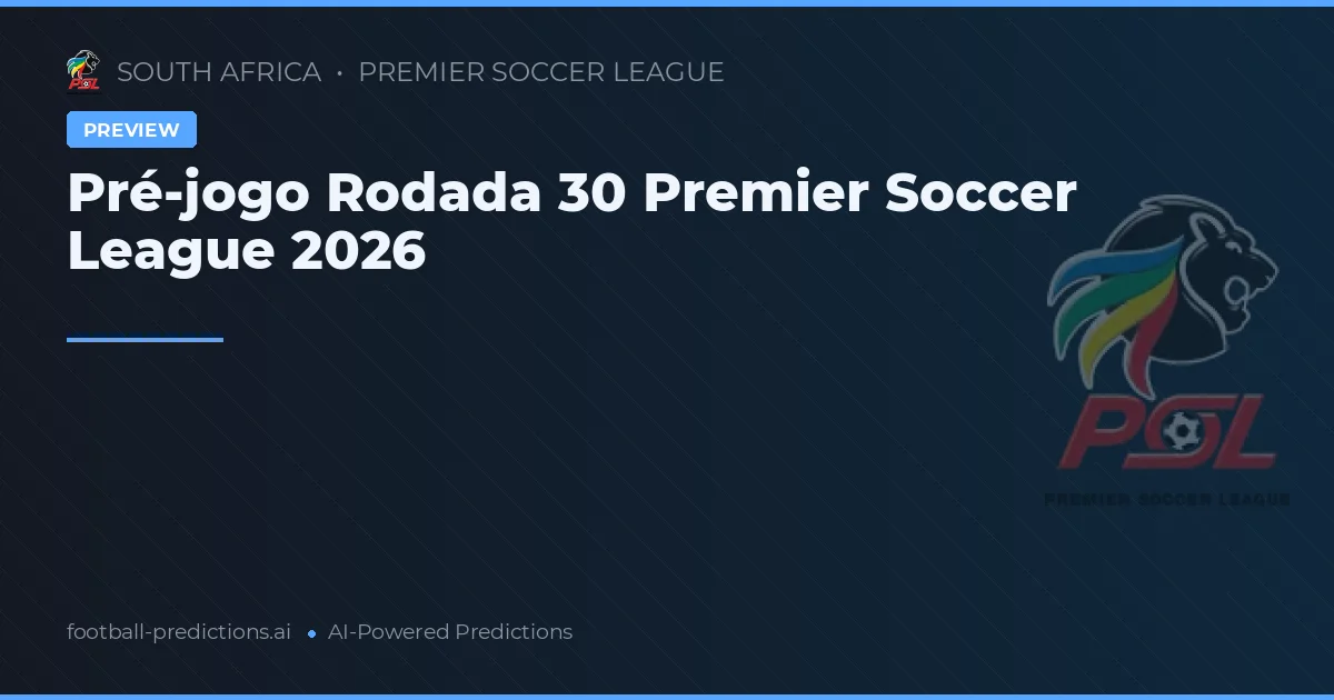 Pré-jogo Rodada 30 Premier Soccer League 2026