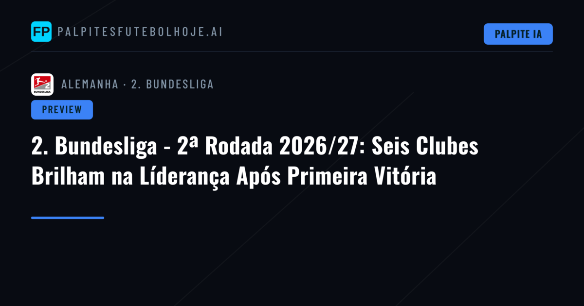 2. Bundesliga - 2ª Rodada 2026/27: Seis Clubes Brilham na Líderança Após Primeira Vitória
