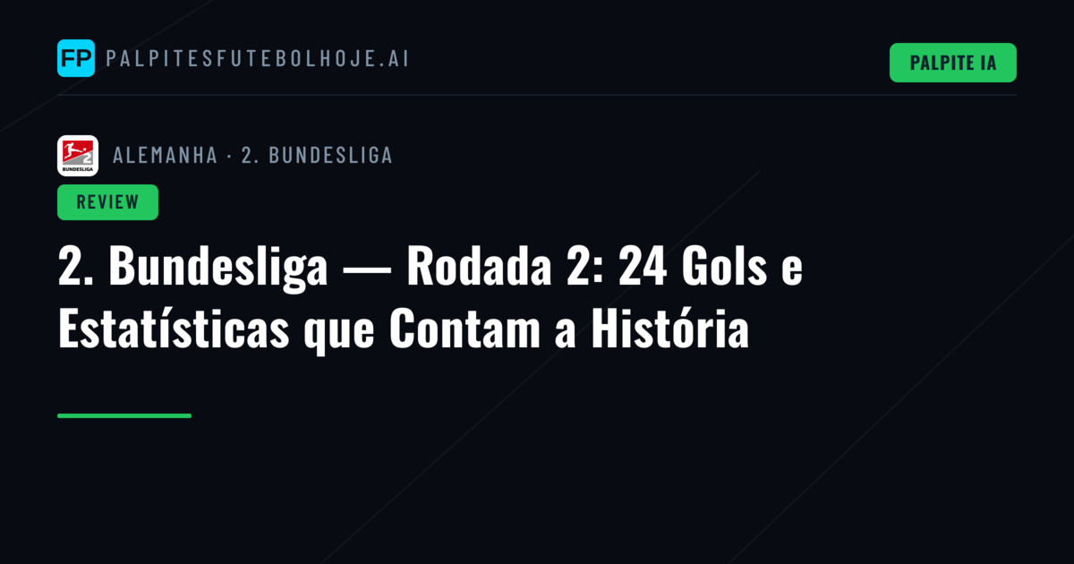 2. Bundesliga — Rodada 2: 24 Gols e Estatísticas que Contam a História