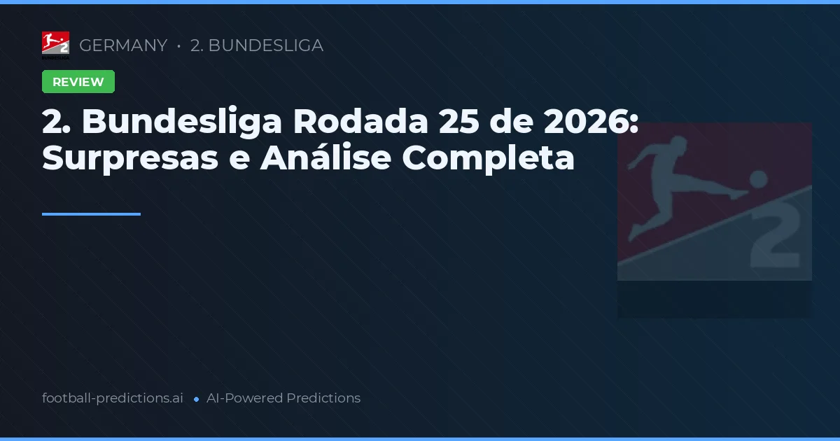 2. Bundesliga Rodada 25 de 2026: Surpresas e Análise Completa