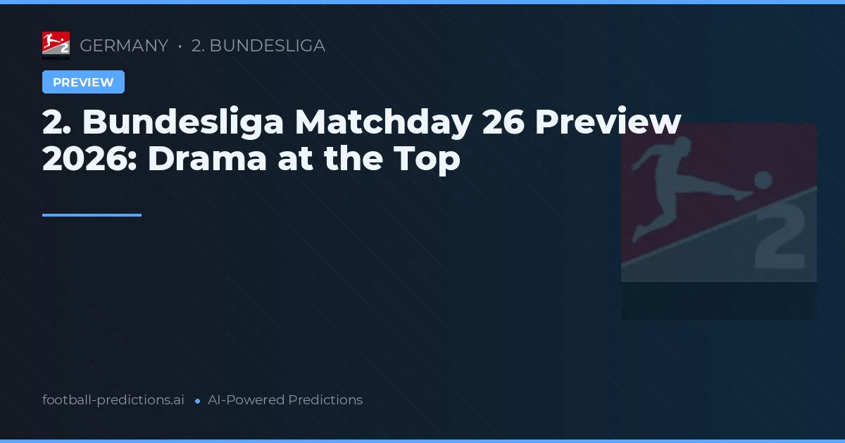 2. Bundesliga Matchday 26 Preview 2026: Drama at the Top