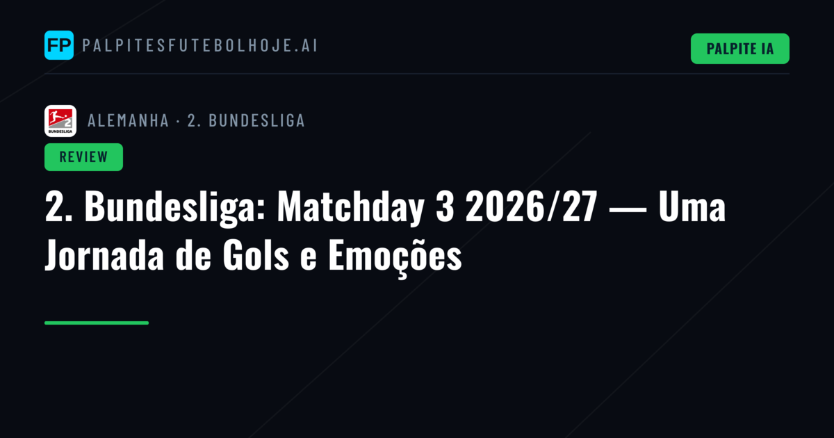 2. Bundesliga: Matchday 3 2026/27 — Uma Jornada de Gols e Emoções