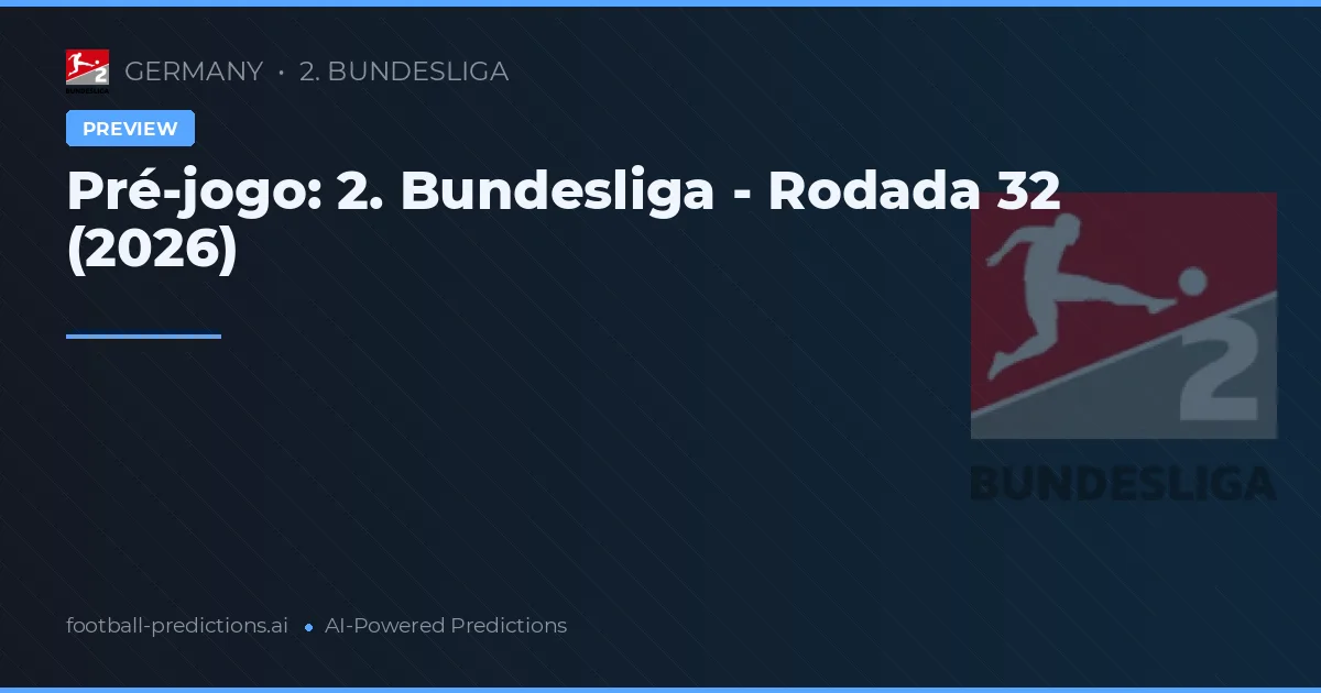 Pré-jogo: 2. Bundesliga - Rodada 32 (2026)