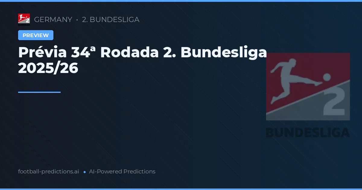 Prévia 34ª Rodada 2. Bundesliga 2025/26