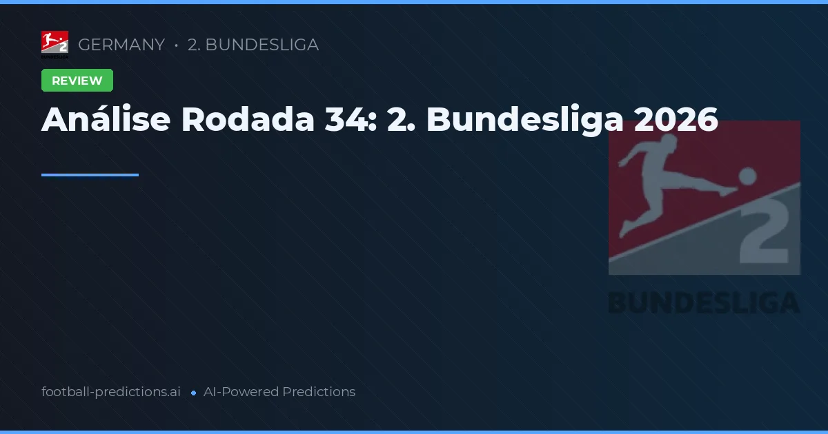 Análise Rodada 34: 2. Bundesliga 2026