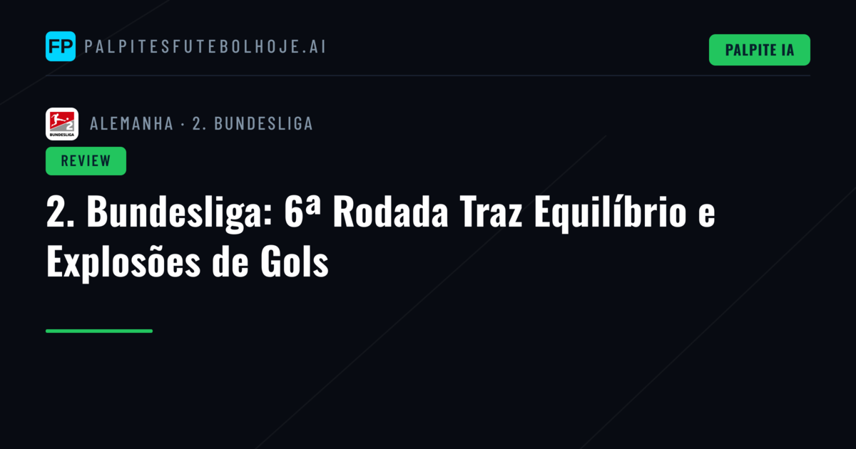 2. Bundesliga: 6ª Rodada Traz Equilíbrio e Explosões de Gols