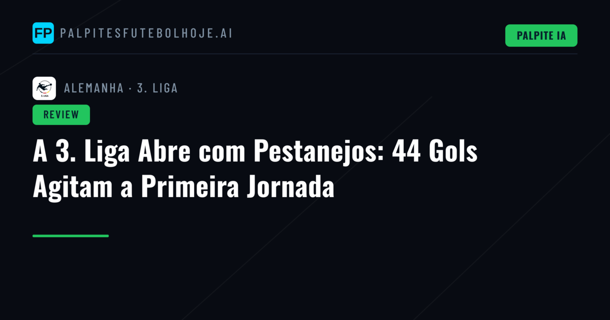 A 3. Liga Abre com Pestanejos: 44 Gols Agitam a Primeira Jornada