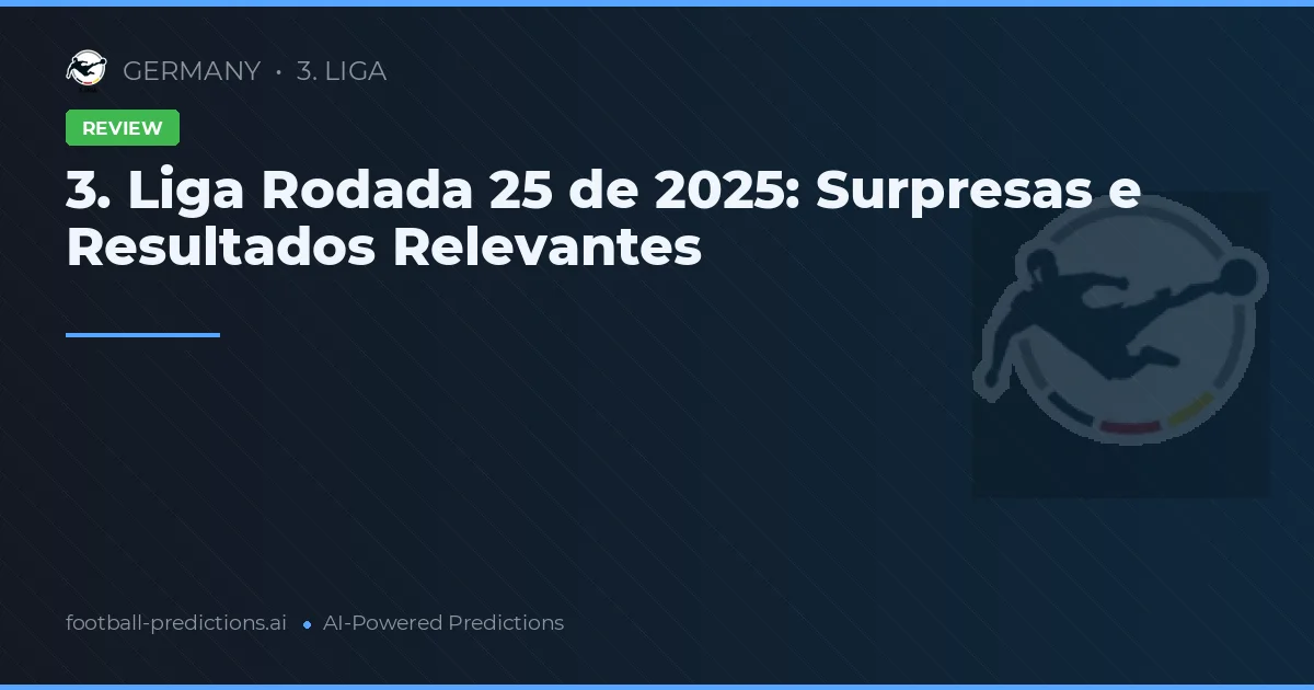 3. Liga Rodada 25 de 2025: Surpresas e Resultados Relevantes