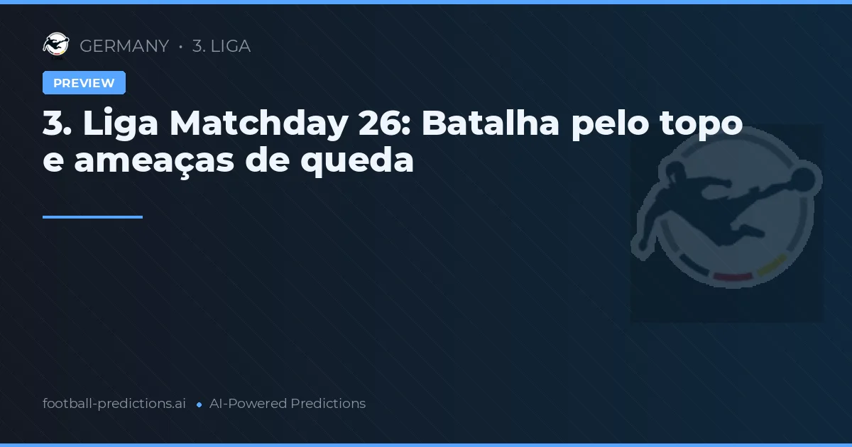 3. Liga Matchday 26: Batalha pelo topo e ameaças de queda