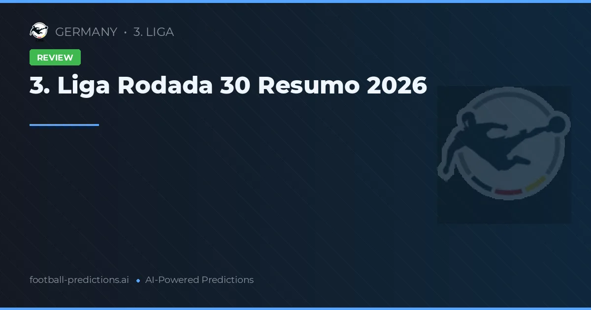 3. Liga Rodada 30 Resumo 2026