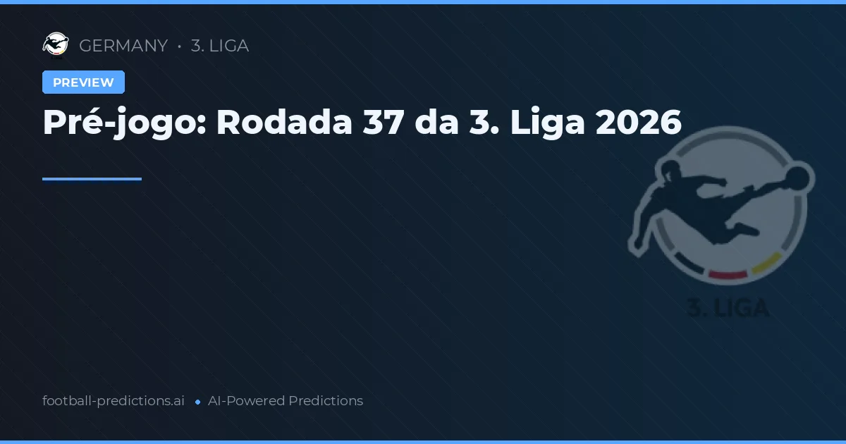 Pré-jogo: Rodada 37 da 3. Liga 2026