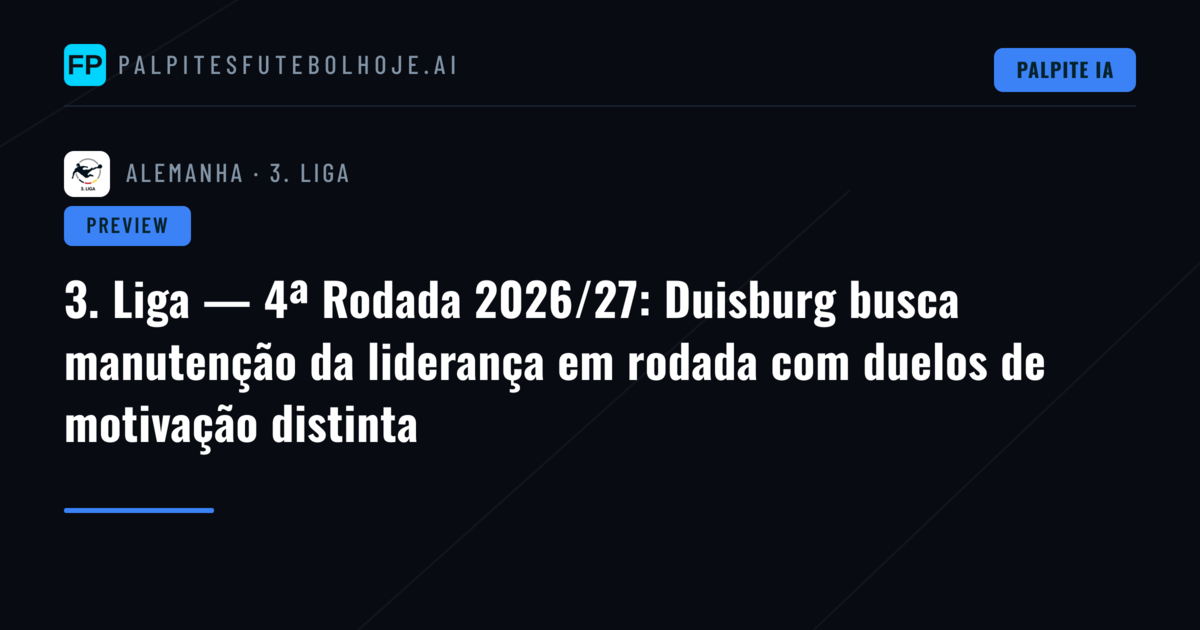 3. Liga — 4ª Rodada 2026/27: Duisburg busca manutenção da liderança em rodada com duelos de motivação distinta