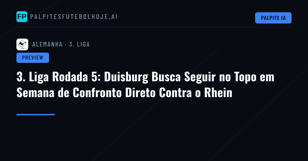 3. Liga Rodada 5: Duisburg Busca Seguir no Topo em Semana de Confronto Direto Contra o Rhein