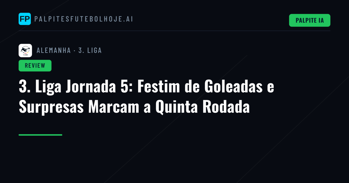 3. Liga Jornada 5: Festim de Goleadas e Surpresas Marcam a Quinta Rodada