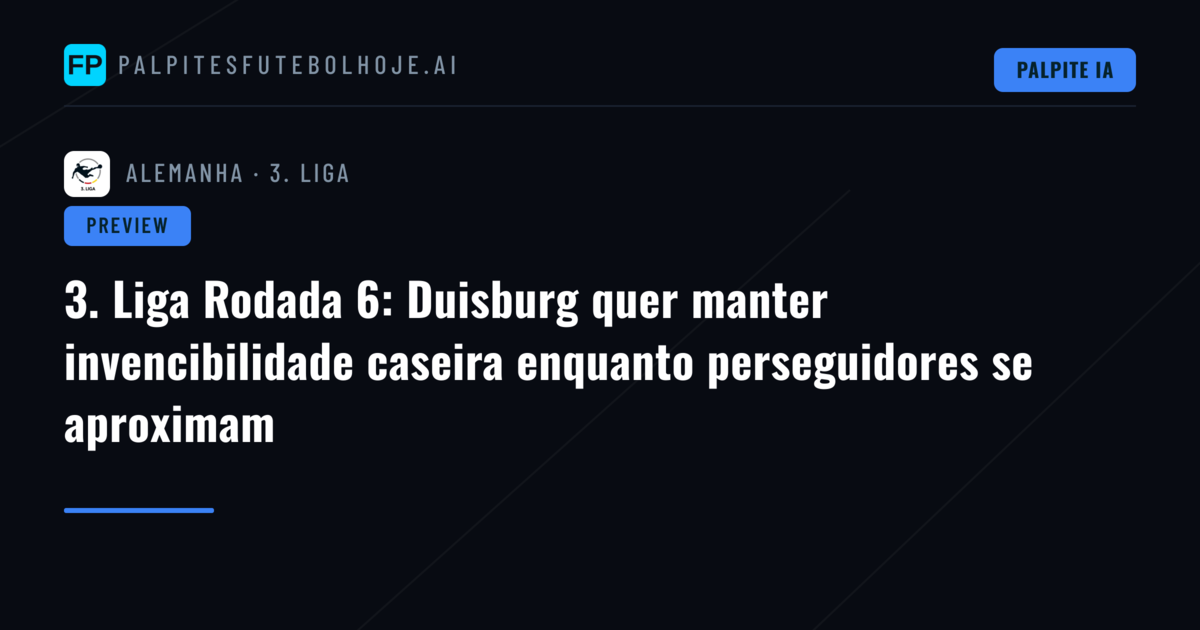 3. Liga Rodada 6: Duisburg quer manter invencibilidade caseira enquanto perseguidores se aproximam