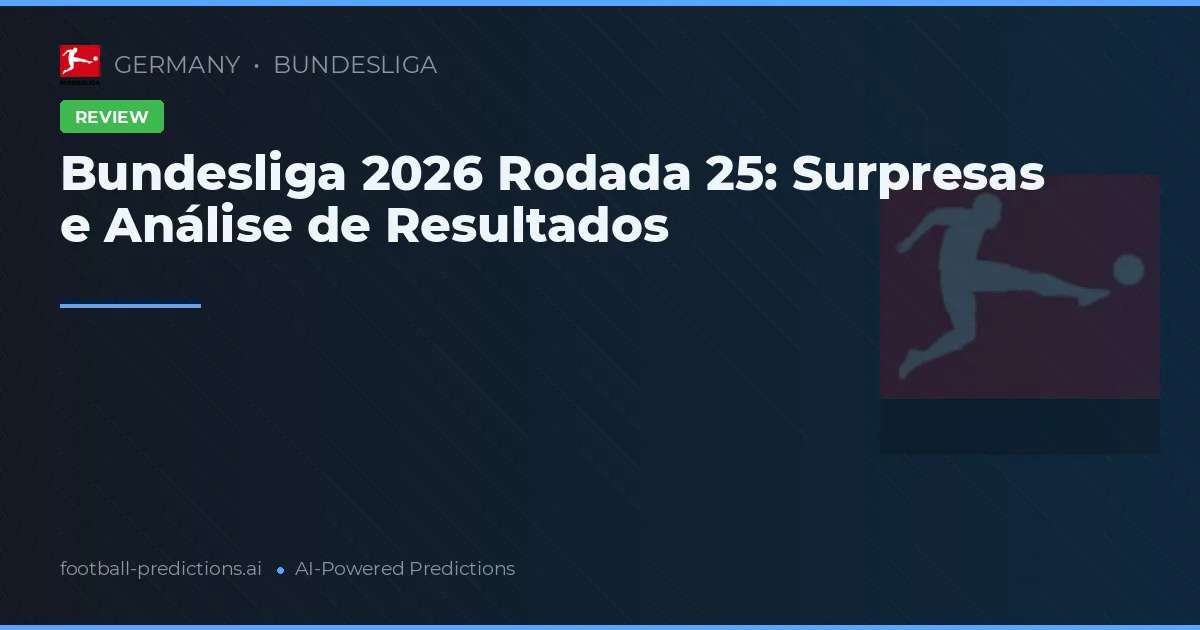 Bundesliga 2026 Rodada 25: Surpresas e Análise de Resultados