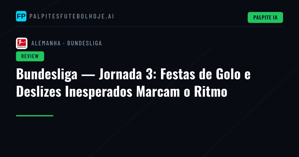 Bundesliga — Jornada 3: Festas de Golo e Deslizes Inesperados Marcam o Ritmo