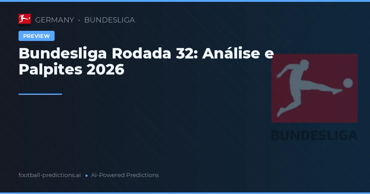 Bundesliga Rodada 32: Análise e Palpites 2026