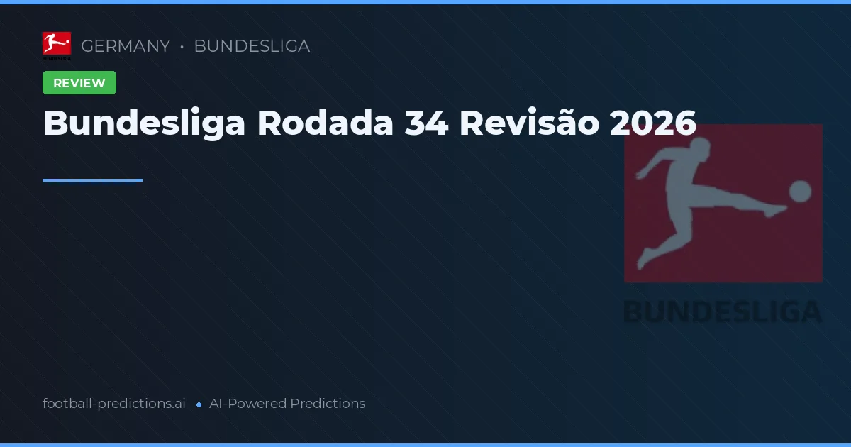Bundesliga Rodada 34 Revisão 2026
