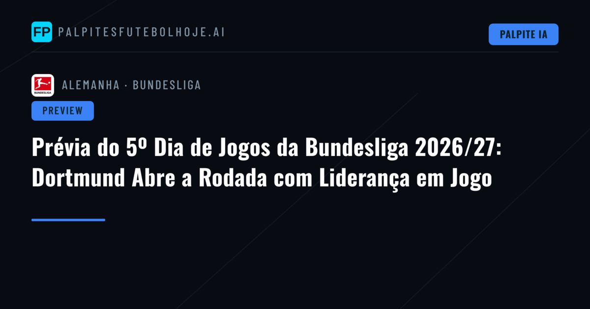 Prévia do 5º Dia de Jogos da Bundesliga 2026/27: Dortmund Abre a Rodada com Liderança em Jogo