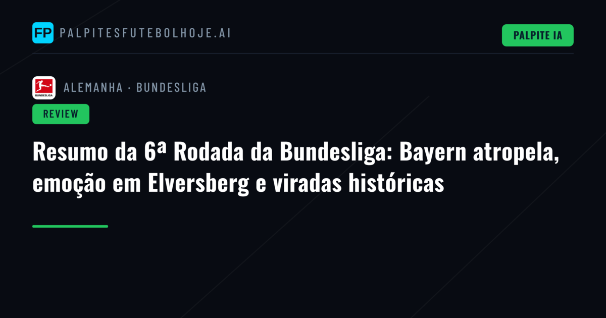Resumo da 6ª Rodada da Bundesliga: Bayern atropela, emoção em Elversberg e viradas históricas