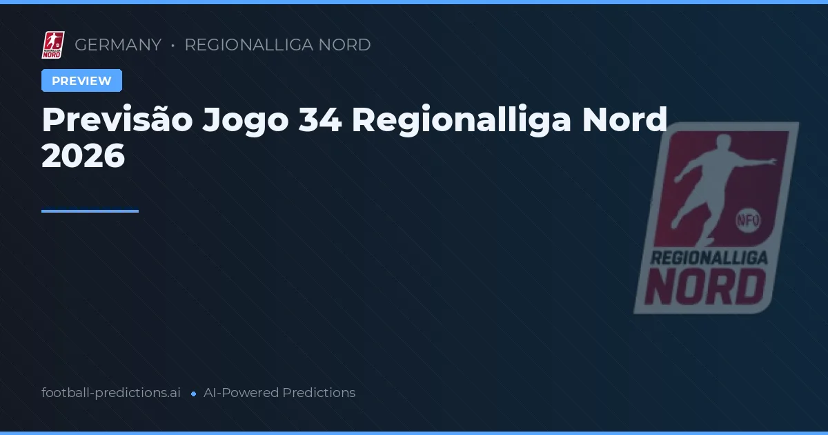 Previsão Jogo 34 Regionalliga Nord 2026