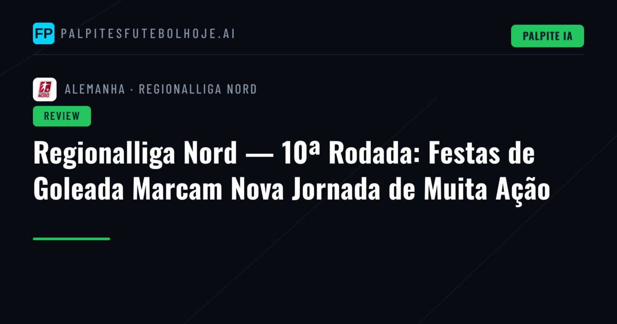 Regionalliga Nord — 10ª Rodada: Festas de Goleada Marcam Nova Jornada de Muita Ação