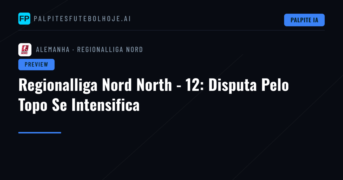 Regionalliga Nord North - 12: Disputa Pelo Topo Se Intensifica
