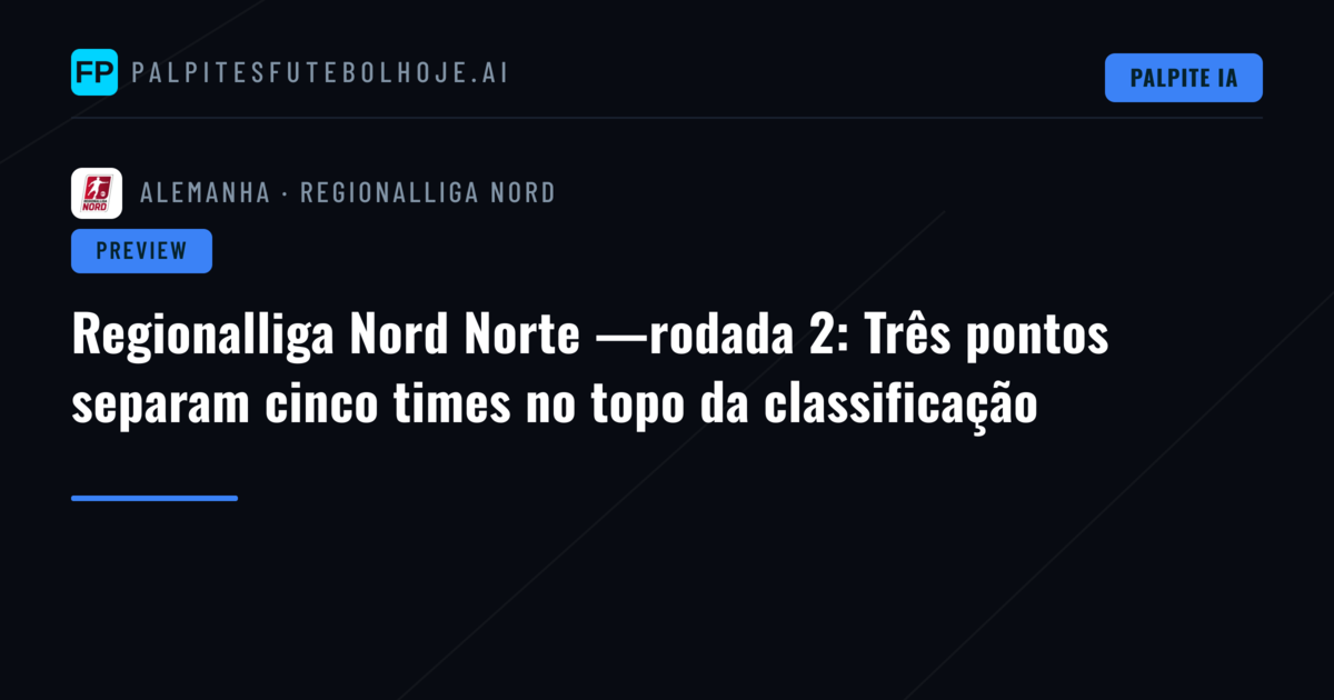 Regionalliga Nord Norte —rodada 2: Três pontos separam cinco times no topo da classificação