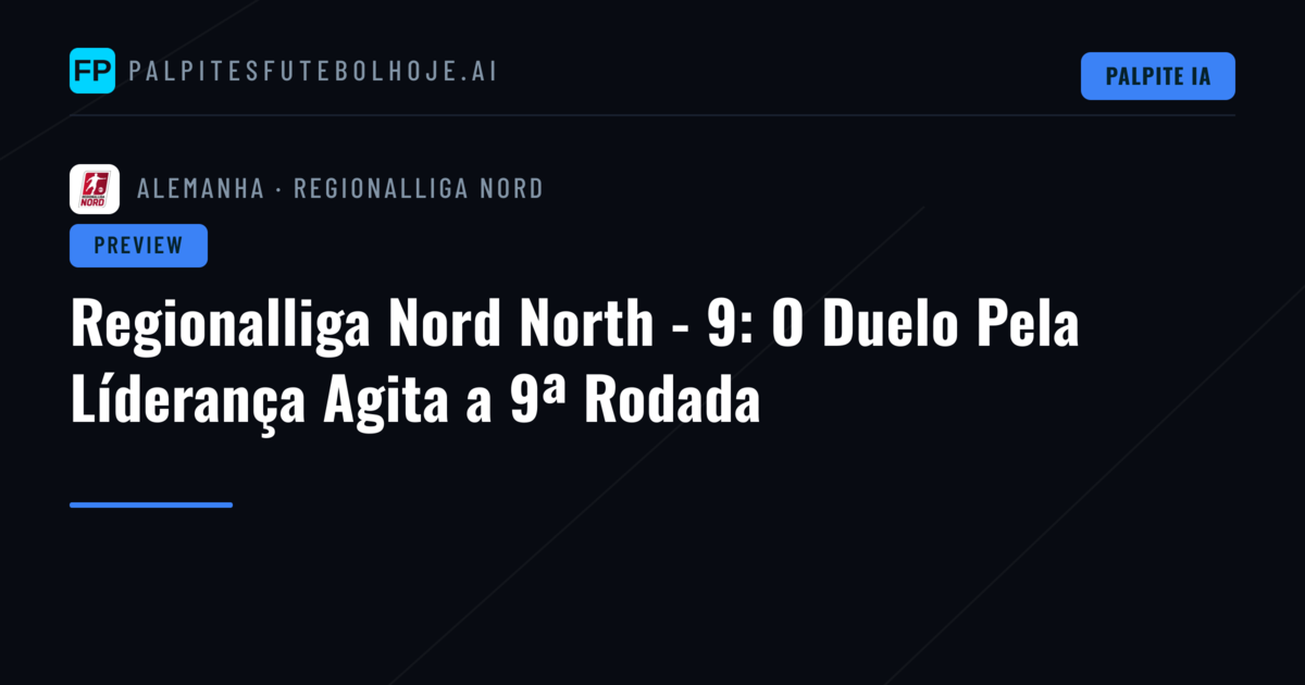 Regionalliga Nord North - 9: O Duelo Pela Líderança Agita a 9ª Rodada