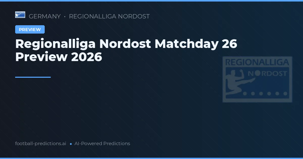 Regionalliga Nordost Matchday 26 Preview 2026