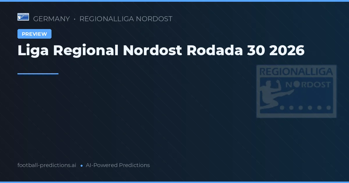 Liga Regional Nordost Rodada 30 2026