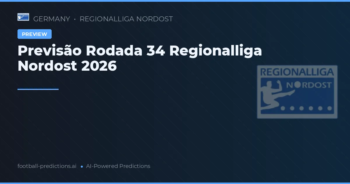 Previsão Rodada 34 Regionalliga Nordost 2026