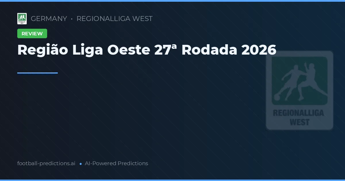 Região Liga Oeste 27ª Rodada 2026
