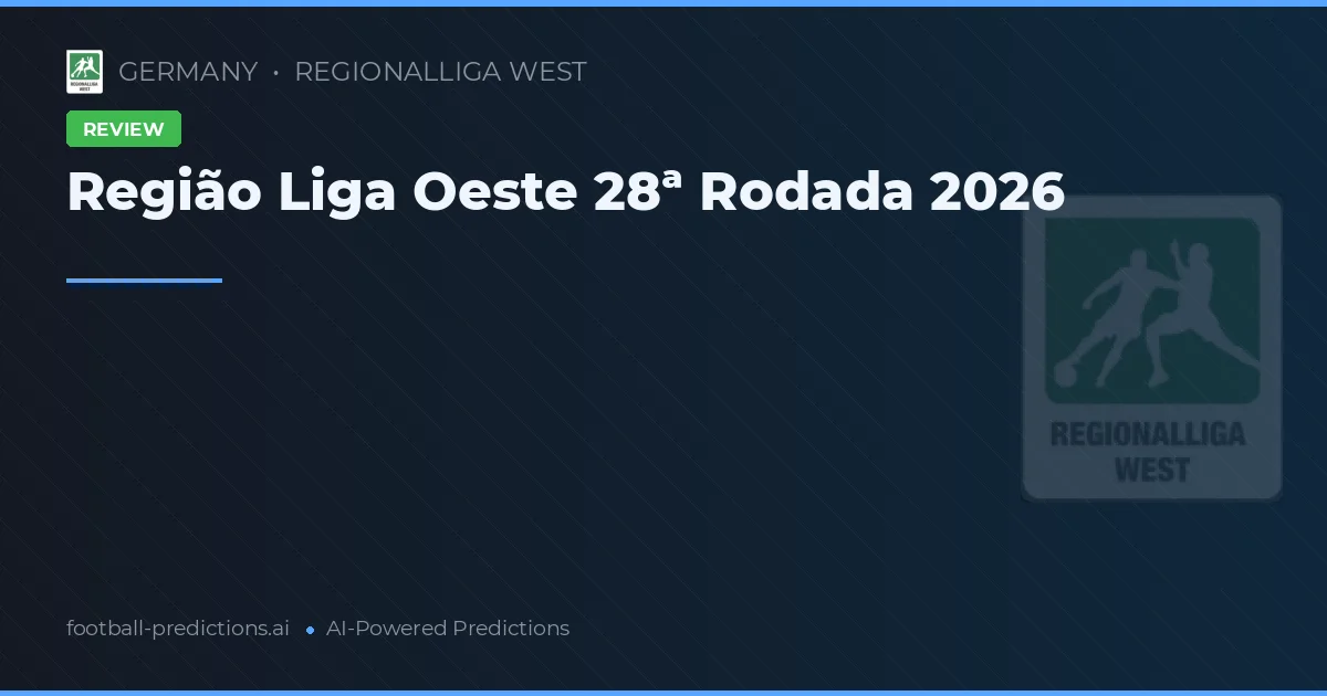 Região Liga Oeste 28ª Rodada 2026