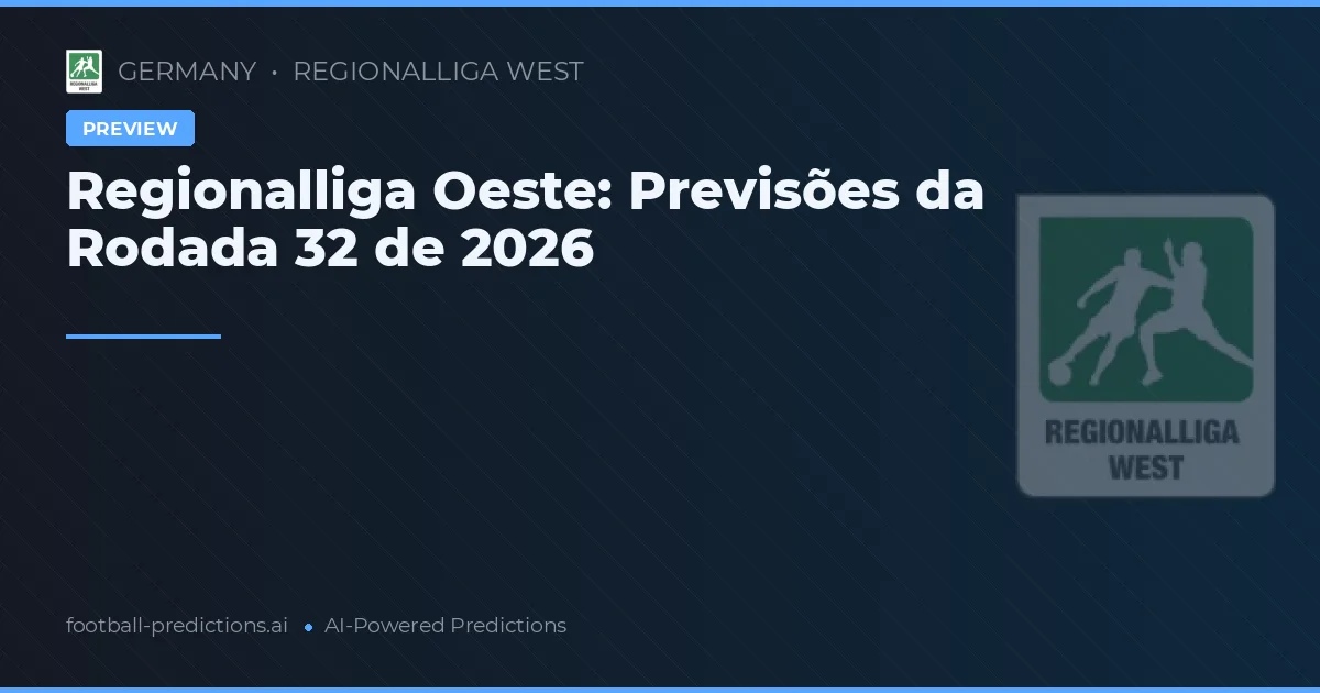 Regionalliga Oeste: Previsões da Rodada 32 de 2026