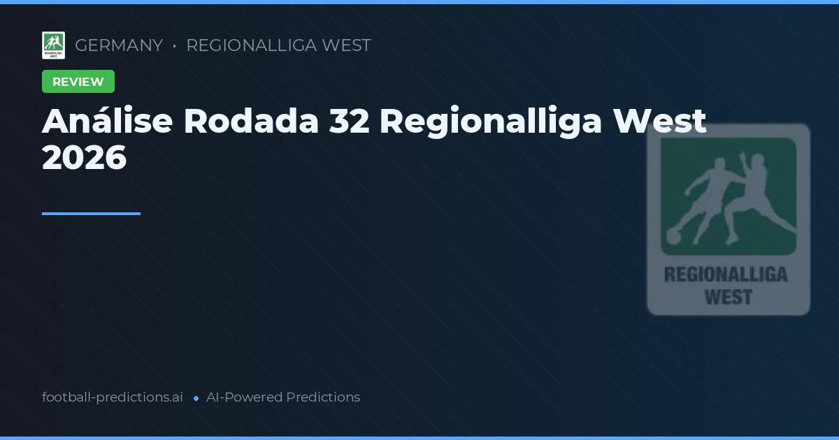 Análise Rodada 32 Regionalliga West 2026