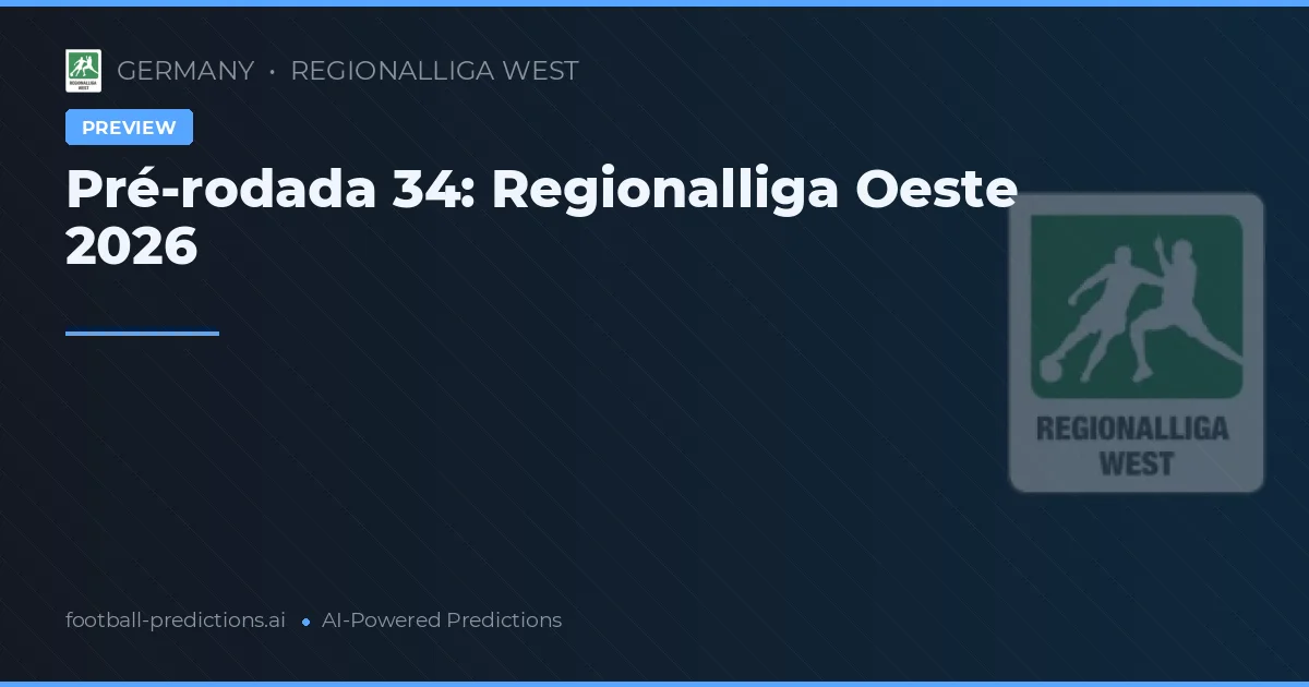 Pré-rodada 34: Regionalliga Oeste 2026
