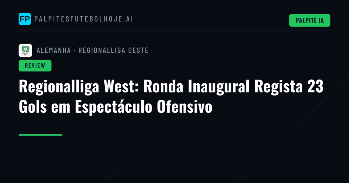 Regionalliga West: Ronda Inaugural Regista 23 Gols em Espectáculo Ofensivo