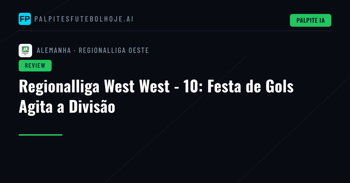 Regionalliga West West - 10: Festa de Gols Agita a Divisão