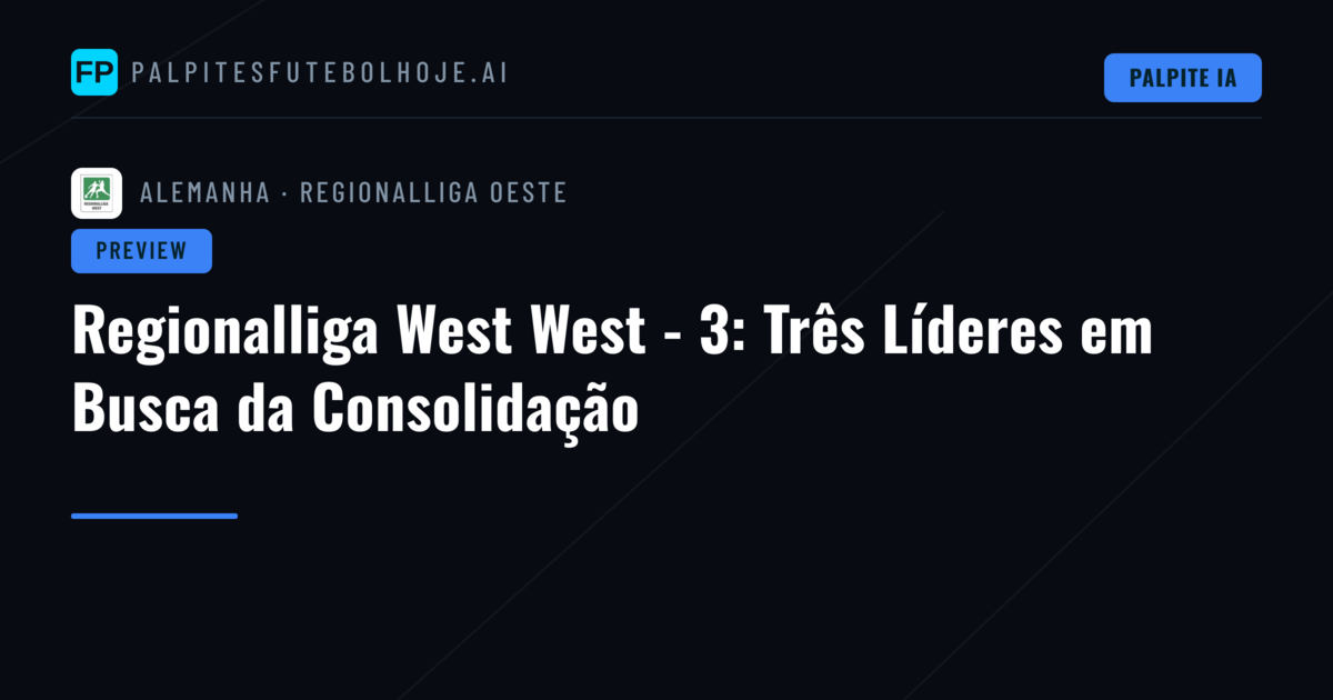 Regionalliga West West - 3: Três Líderes em Busca da Consolidação