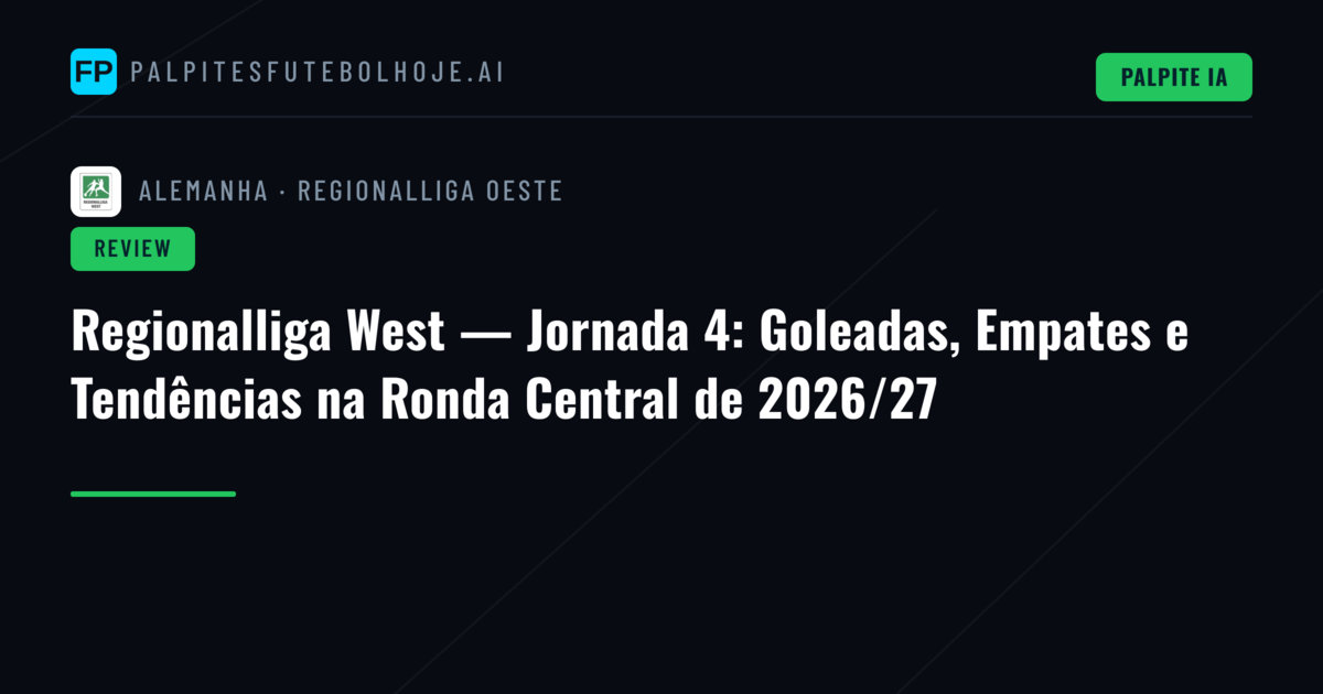 Regionalliga West — Jornada 4: Goleadas, Empates e Tendências na Ronda Central de 2026/27