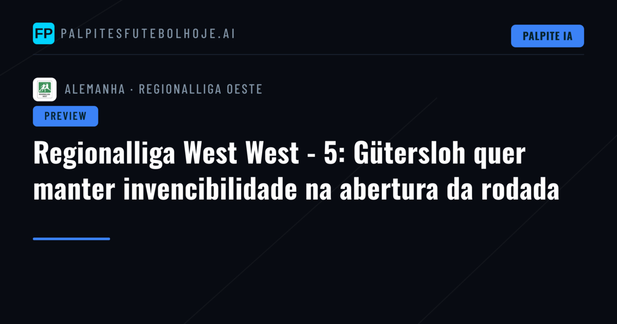 Regionalliga West West - 5: Gütersloh quer manter invencibilidade na abertura da rodada