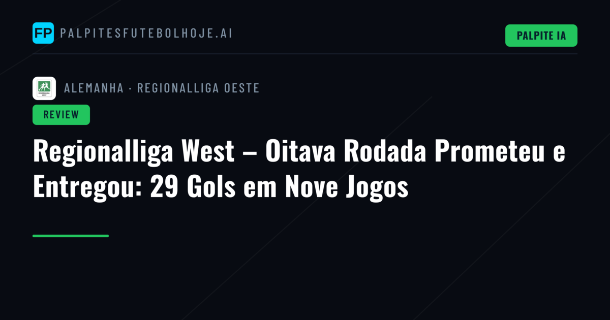 Regionalliga West – Oitava Rodada Prometeu e Entregou: 29 Gols em Nove Jogos