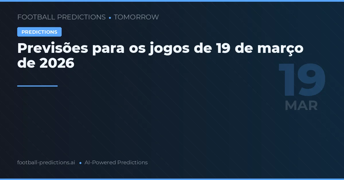 Previsões para os jogos de 19 de março de 2026