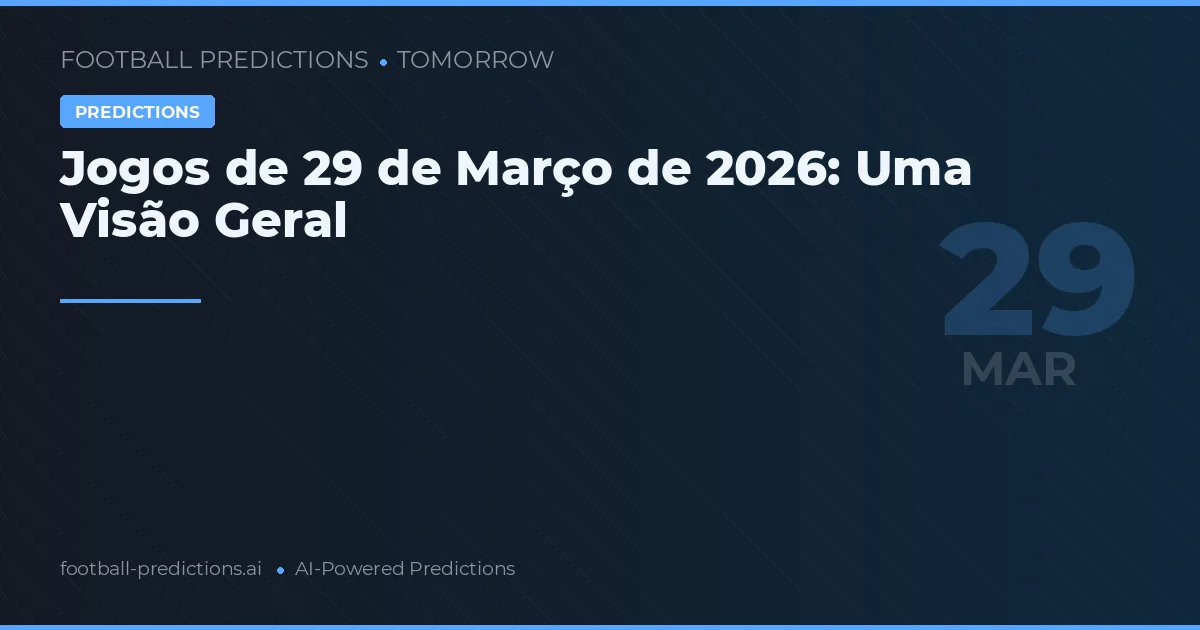 Jogos de 29 de Março de 2026: Uma Visão Geral
